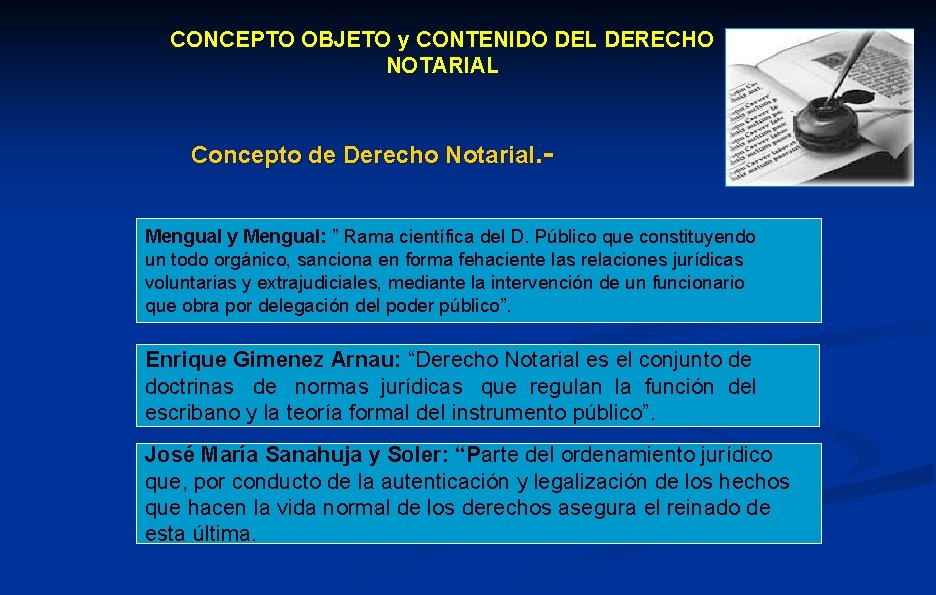 CONCEPTO OBJETO y CONTENIDO DEL DERECHO NOTARIAL Concepto de Derecho Notarial. Mengual y Mengual: