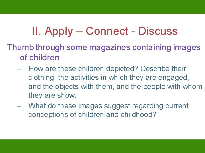 II. Apply – Connect - Discuss Thumb through some magazines containing images of children