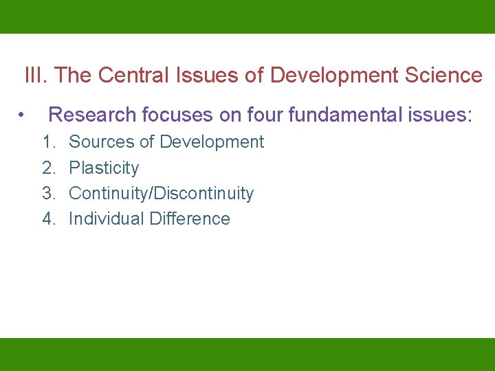 III. The Central Issues of Development Science • Research focuses on four fundamental issues: