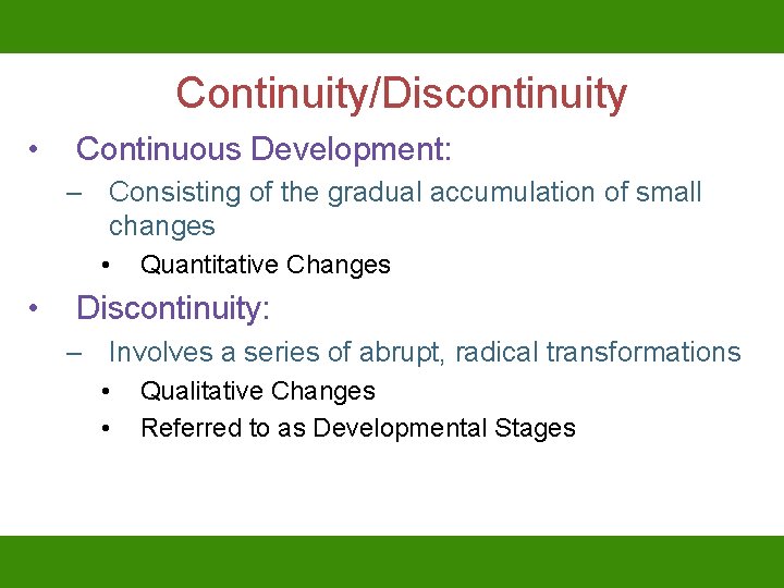 Continuity/Discontinuity • Continuous Development: – Consisting of the gradual accumulation of small changes •