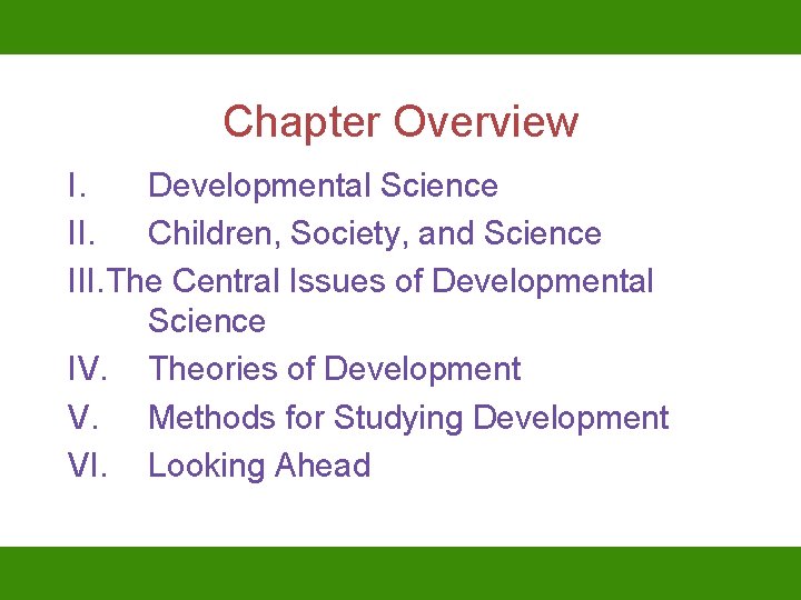 Chapter Overview I. Developmental Science II. Children, Society, and Science III. The Central Issues