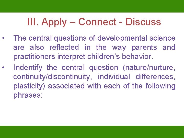 III. Apply – Connect - Discuss • • The central questions of developmental science