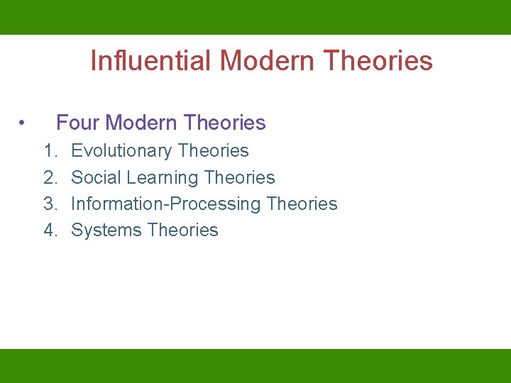 Influential Modern Theories • Four Modern Theories 1. 2. 3. 4. Evolutionary Theories Social