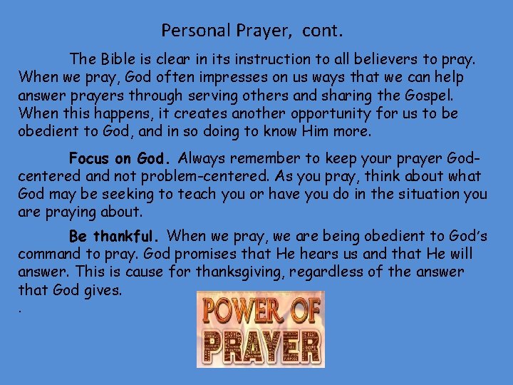 Personal Prayer, cont. The Bible is clear in its instruction to all believers to