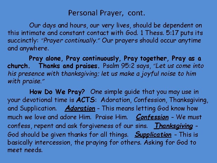 Personal Prayer, cont. Our days and hours, our very lives, should be dependent on