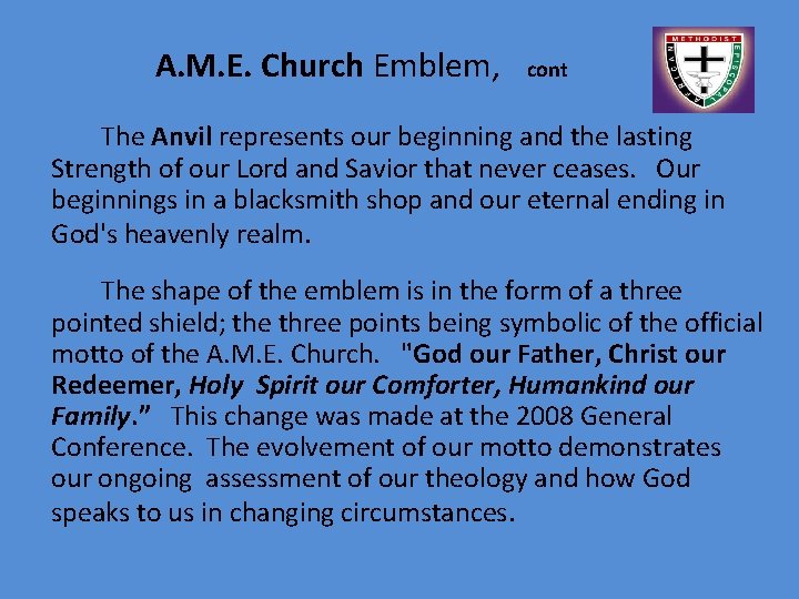  A. M. E. Church Emblem, cont The Anvil represents our beginning and the