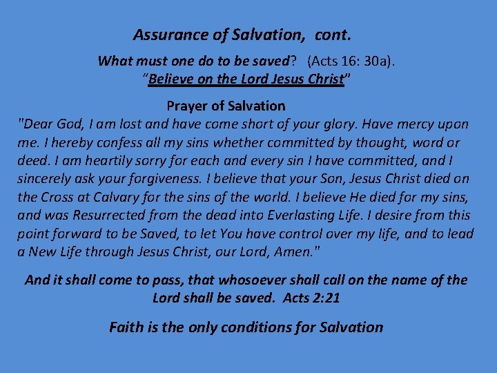  Assurance of Salvation, cont. What must one do to be saved? (Acts 16: