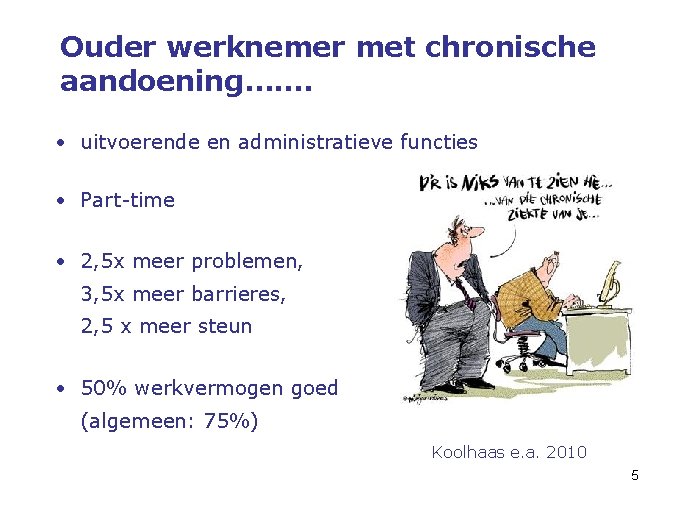 Ouder werknemer met chronische aandoening……. • uitvoerende en administratieve functies • Part-time • 2,