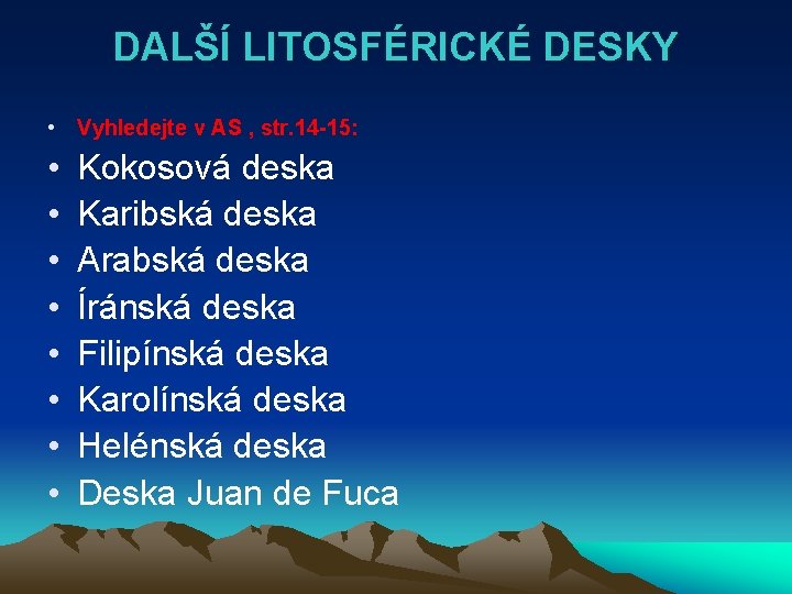 DALŠÍ LITOSFÉRICKÉ DESKY • Vyhledejte v AS , str. 14 -15: • • Kokosová