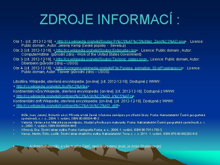 ZDROJE INFORMACÍ : Obr. 1 - [cit. 2012 -12 -16]. < http: //cs. wikipedia.