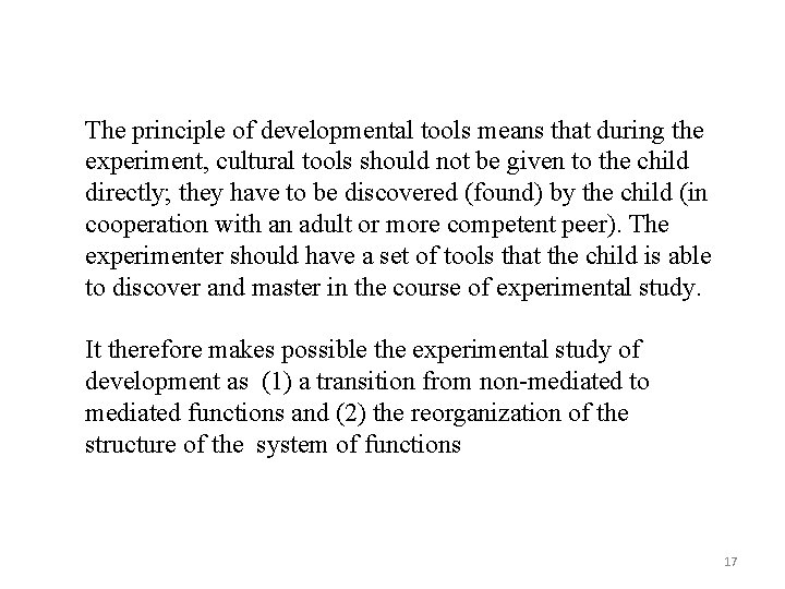 The principle of developmental tools means that during the experiment, cultural tools should not