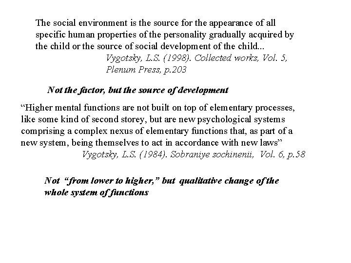 The social environment is the source for the appearance of all specific human properties