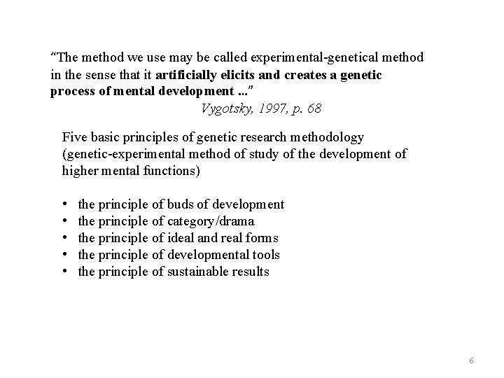 “The method we use may be called experimental-genetical method in the sense that it