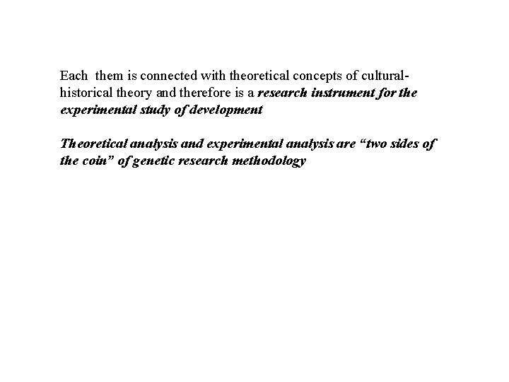 Each them is connected with theoretical concepts of culturalhistorical theory and therefore is a