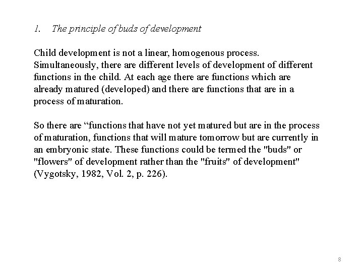 1. The principle of buds of development Child development is not a linear, homogenous