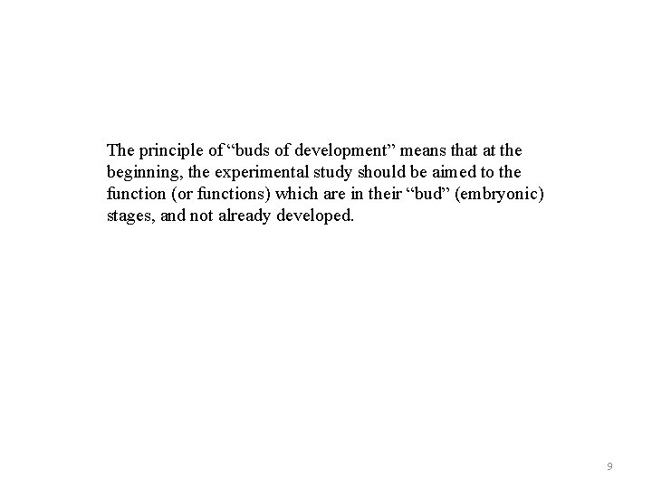 The principle of “buds of development” means that at the beginning, the experimental study