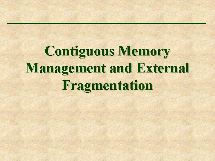 Contiguous Memory Management and External Fragmentation 