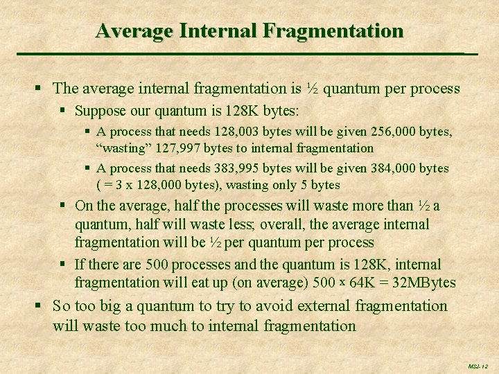 Average Internal Fragmentation § The average internal fragmentation is ½ quantum per process §