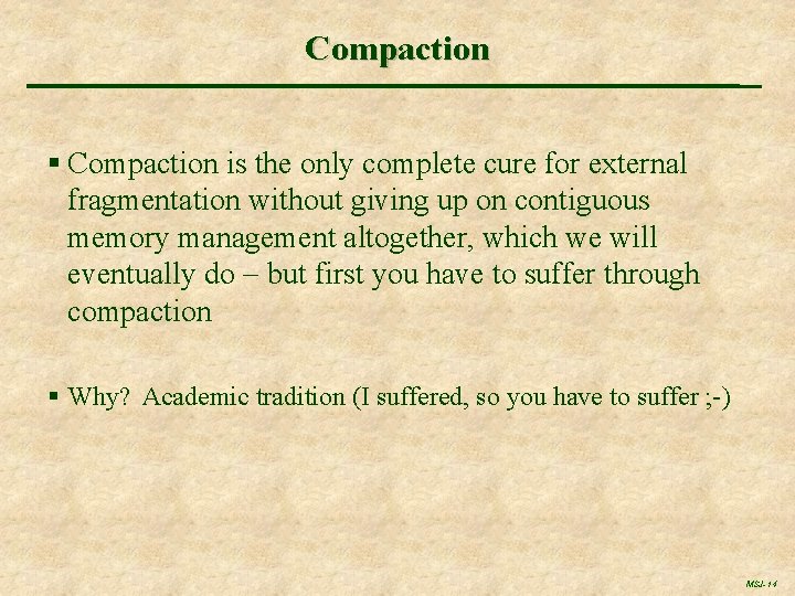 Compaction § Compaction is the only complete cure for external fragmentation without giving up