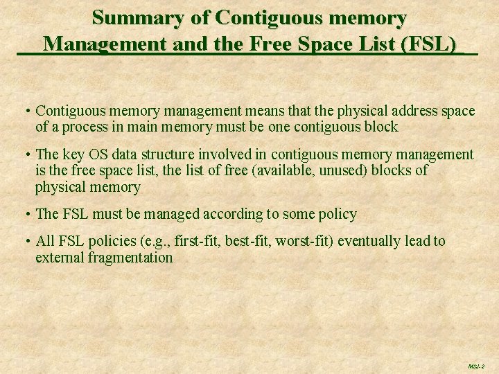 Summary of Contiguous memory Management and the Free Space List (FSL) • Contiguous memory