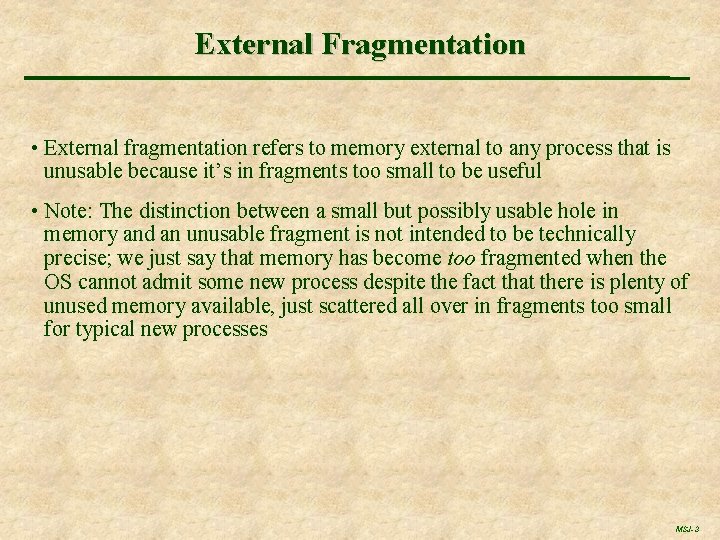 External Fragmentation • External fragmentation refers to memory external to any process that is