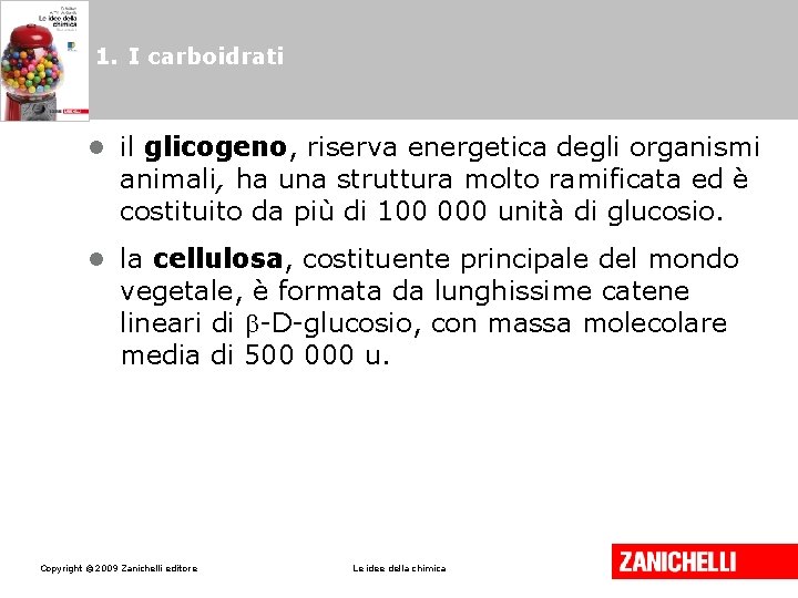 1. I carboidrati • il glicogeno, riserva energetica degli organismi animali, ha una struttura