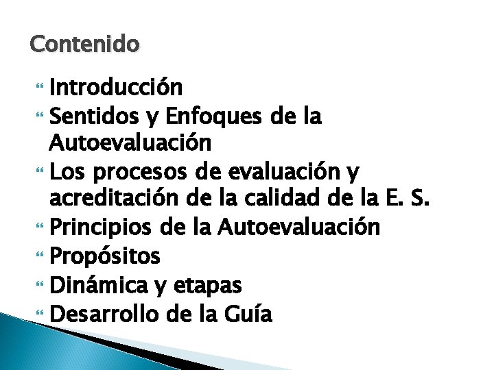 Contenido Introducción Sentidos y Enfoques de la Autoevaluación Los procesos de evaluación y acreditación