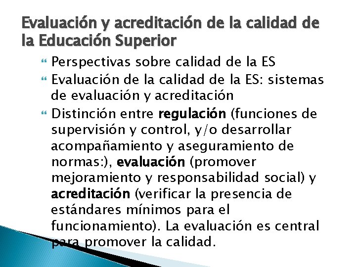 Evaluación y acreditación de la calidad de la Educación Superior Perspectivas sobre calidad de