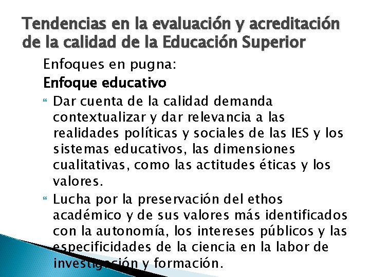 Tendencias en la evaluación y acreditación de la calidad de la Educación Superior Enfoques