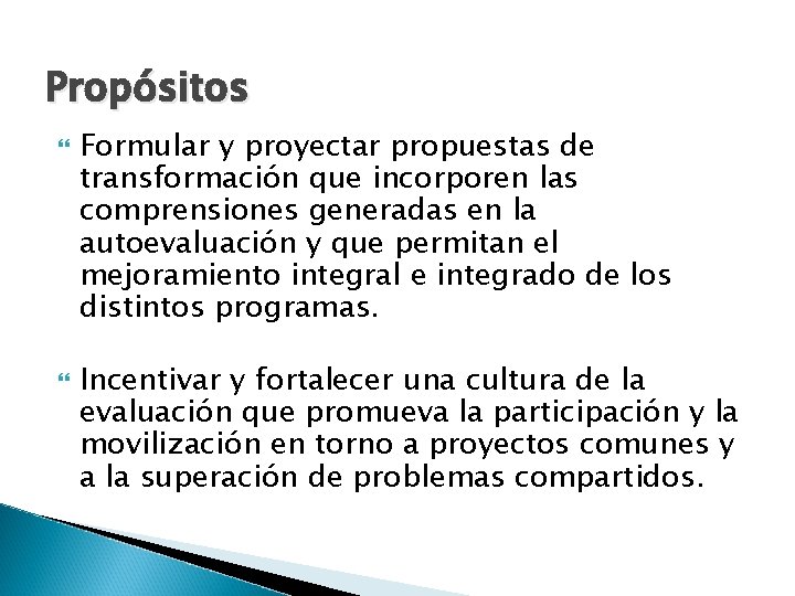 Propósitos Formular y proyectar propuestas de transformación que incorporen las comprensiones generadas en la