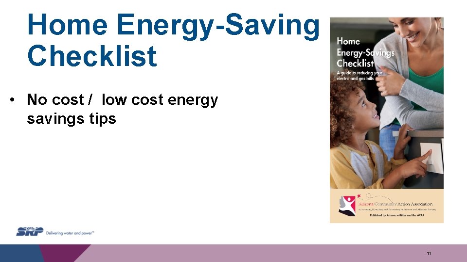 Home Energy-Saving Checklist • No cost / low cost energy savings tips 11 