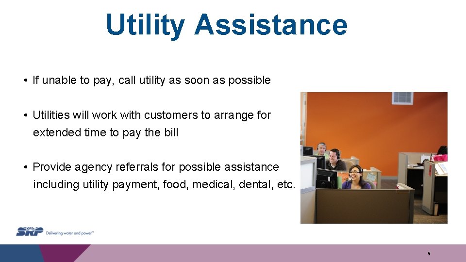 Utility Assistance • If unable to pay, call utility as soon as possible •