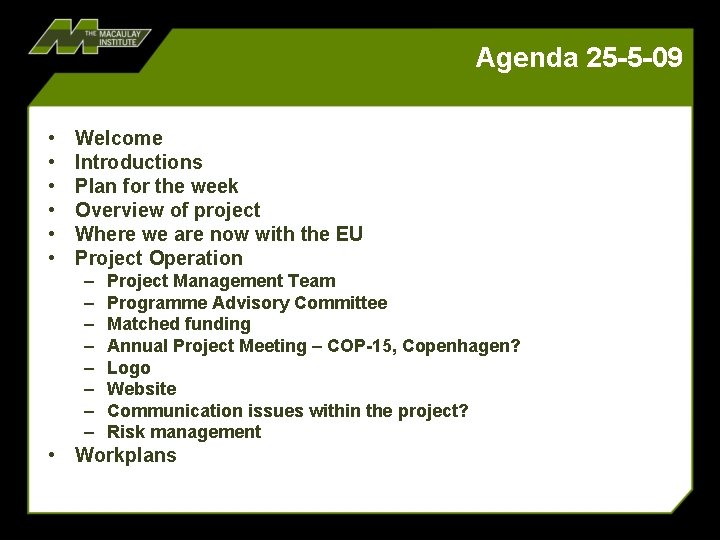 Agenda 25 -5 -09 • • • Welcome Introductions Plan for the week Overview