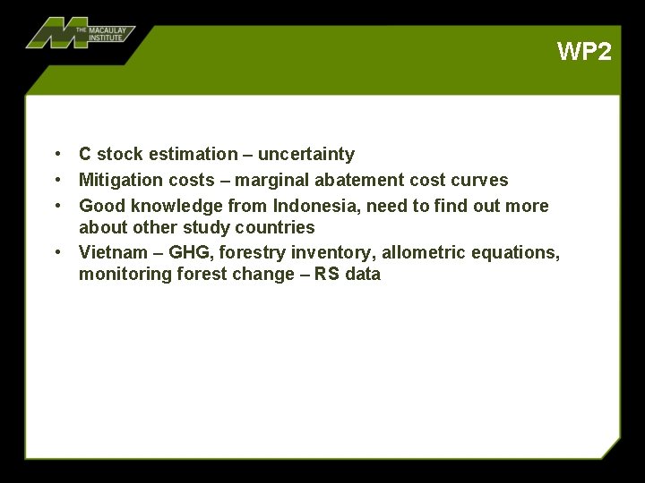 WP 2 • C stock estimation – uncertainty • Mitigation costs – marginal abatement