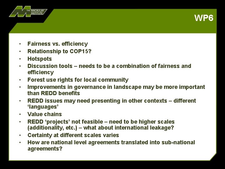 WP 6 • • • Fairness vs. efficiency Relationship to COP 15? Hotspots Discussion