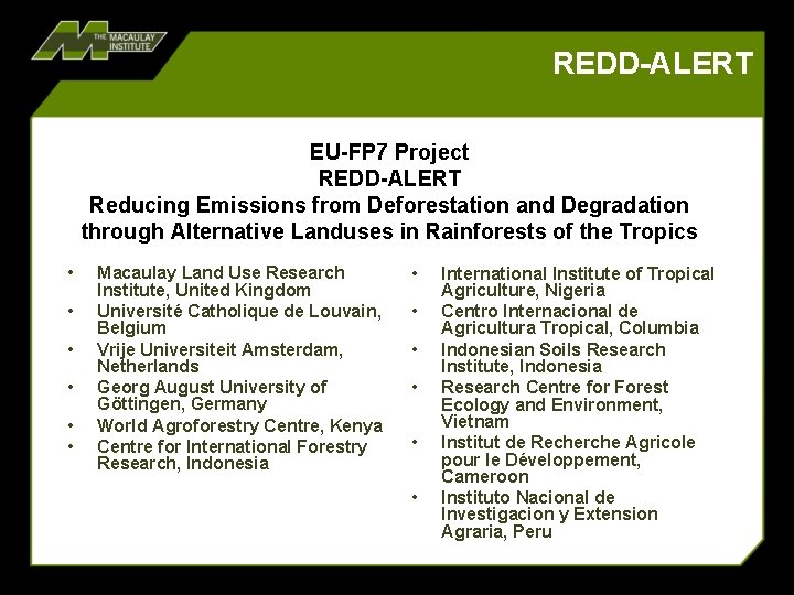 REDD-ALERT EU-FP 7 Project REDD-ALERT Reducing Emissions from Deforestation and Degradation through Alternative Landuses