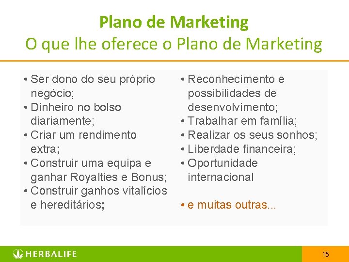 Plano de Marketing O que lhe oferece o Plano de Marketing • Ser dono