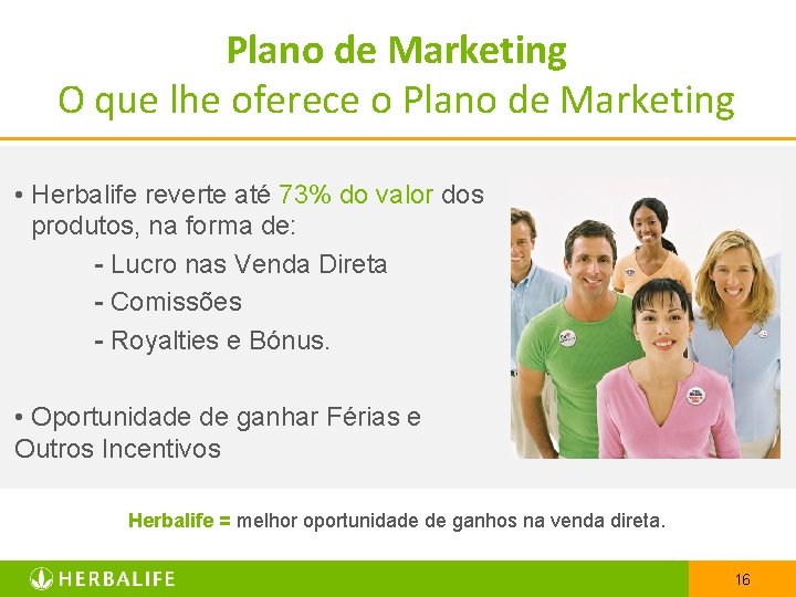 Plano de Marketing O que lhe oferece o Plano de Marketing • Herbalife reverte