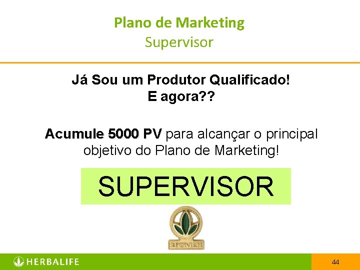 Plano de Marketing Supervisor Já Sou um Produtor Qualificado! E agora? ? Acumule 5000