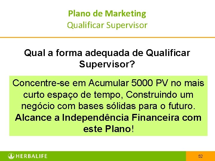 Plano de Marketing Qualificar Supervisor Qual a forma adequada de Qualificar Supervisor? Concentre-se em
