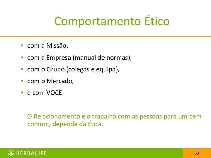Comportamento Ético • com a Missão, • com a Empresa (manual de normas), •