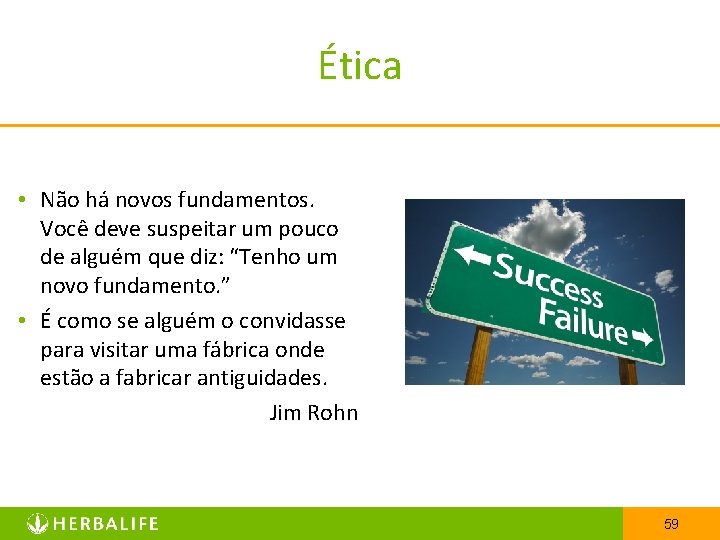 Ética • Não há novos fundamentos. Você deve suspeitar um pouco de alguém que