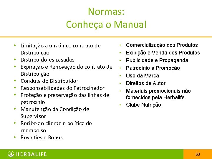 Normas: Conheça o Manual • Limitação a um único contrato de Distribuição • Distribuidores