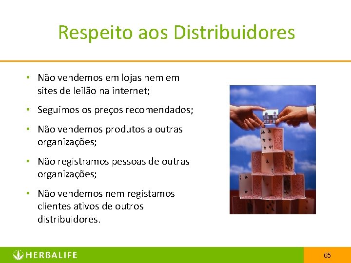 Respeito aos Distribuidores • Não vendemos em lojas nem em sites de leilão na