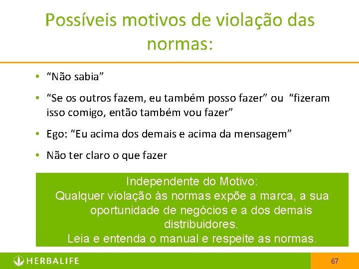Possíveis motivos de violação das normas: • “Não sabia” • “Se os outros fazem,