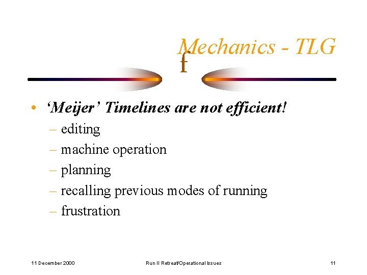 Mechanics - TLG f • ‘Meijer’ Timelines are not efficient! – editing – machine