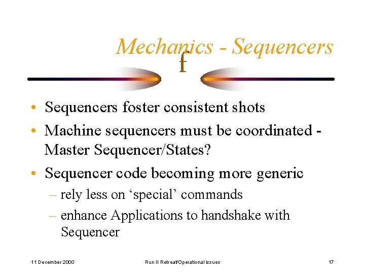 Mechanics - Sequencers f • Sequencers foster consistent shots • Machine sequencers must be