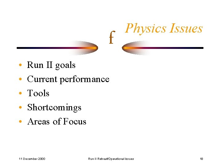  • • • f Physics Issues Run II goals Current performance Tools Shortcomings