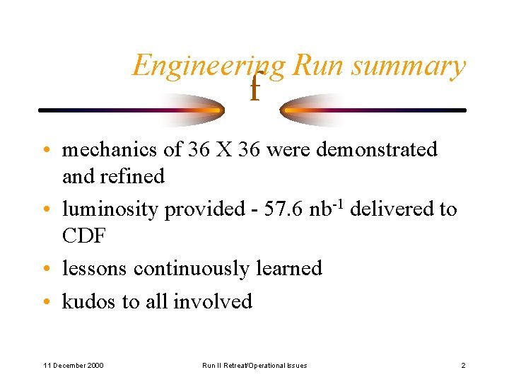 Engineering Run summary f • mechanics of 36 X 36 were demonstrated and refined