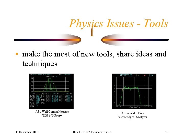 Physics Issues - Tools f • make the most of new tools, share ideas